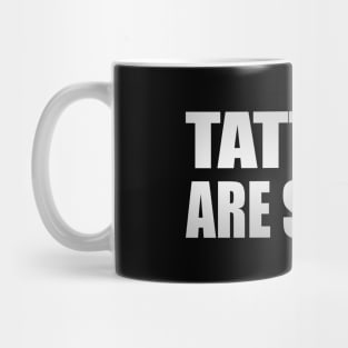 Tattoos are Stupid Tattoo Lover Mug